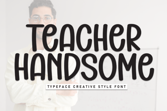 Teacher Handsome: A Display Font for Editorial Elegance